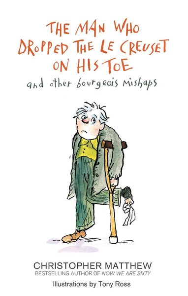 Produktbild: The Man Who Dropped the Le Creuset on His Toe and Other Bourgeois Mishaps