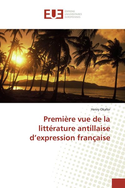 Produktbild: Premi&egrave;re vue de la litt&eacute;rature antillaise d'expression fran&ccedil;aise