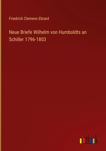 Produktbild: Neue Briefe Wilhelm von Humboldts an Schiller 1796-1803