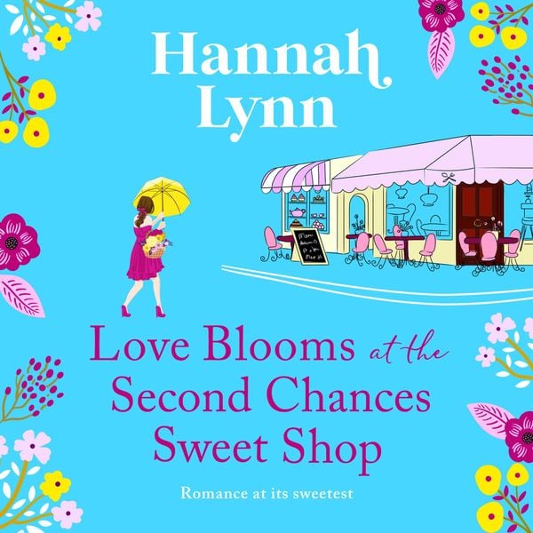 Love Blooms at the Second Chances Sweet Shop - Hannah Lynn, Audio, 9781805495871