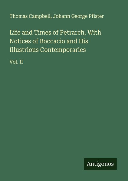 Produktbild: Life and Times of Petrarch. With Notices of Boccacio and His Illustrious Contemporaries