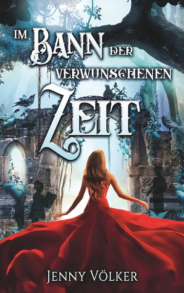 Im Bann der verwunschenen Zeit, Taschenbuch von Jenny Völker, BoD – Books on Demand, 9783750441217