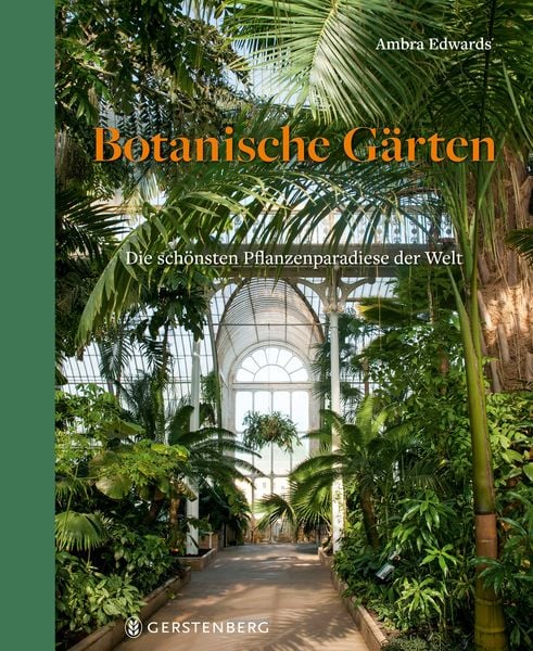 Botanische Gärten, Gebundene Ausgabe von Ambra Edwards, Gerstenberg, 978-3-8369-2204-3