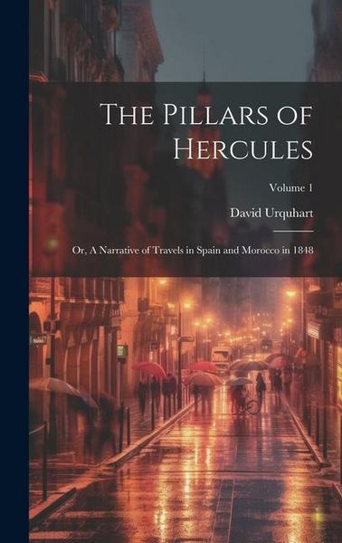 Produktbild: The Pillars of Hercules; or, A Narrative of Travels in Spain and Morocco in 1848; Volume 1