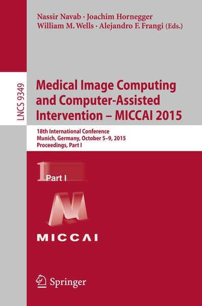 Produktbild: Medical Image Computing and Computer-Assisted Intervention -- MICCAI 2015
