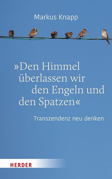 Produktbild: Den Himmel &uuml;berlassen wir den Engeln und den Spatzen