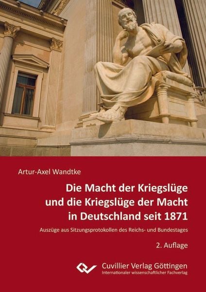Produktbild: Die Macht der Kriegsl&uuml;ge und die Kriegsl&uuml;ge der Macht in Deutschland seit 1871