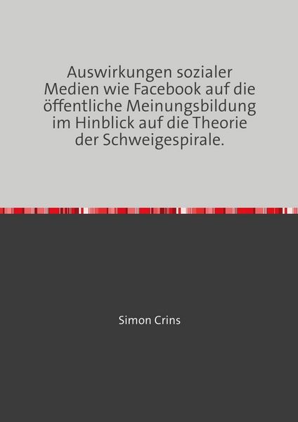 Produktbild: Auswirkungen sozialer Medien wie Facebook auf die &ouml;ffentliche Meinungsbildung im Hinblick auf die Theorie der Schweigespirale.