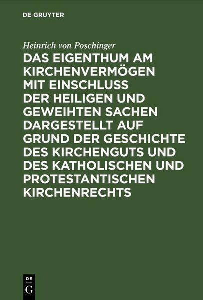 Produktbild: Das Eigenthum am Kirchenverm&ouml;gen mit Einschluss der heiligen und geweihten Sachen dargestellt auf Grund der Geschichte des Kirchenguts und des katholi
