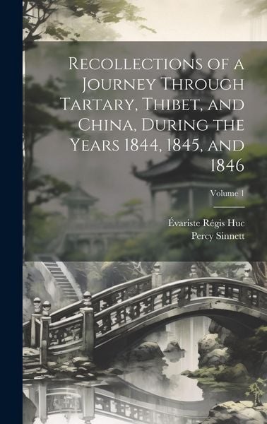 Produktbild: Recollections of a Journey Through Tartary, Thibet, and China, During the Years 1844, 1845, and 1846; Volume 1
