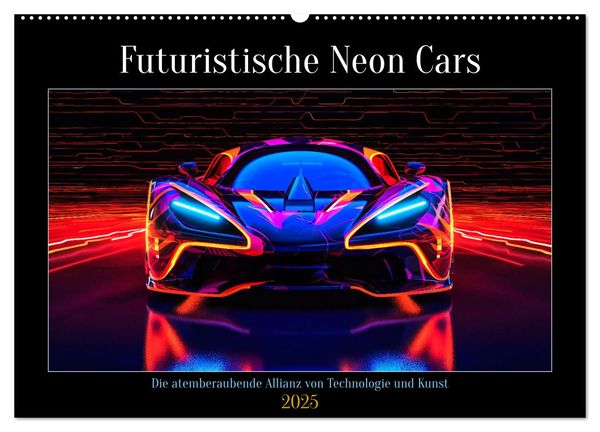 Futuristische Neon Cars (Wandkalender 2025 DIN A2 quer), CALVENDO Monatskalender