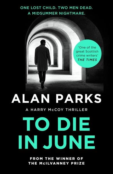 To Die In June, Taschenbuch von Alan Parks, Canongate Books Ltd., 978-1-80530-082-3