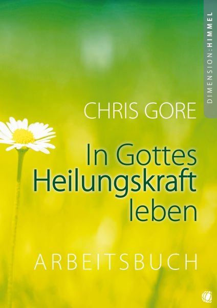 Produktbild: In Gottes Heilungskraft leben &ndash; Arbeitsbuch
