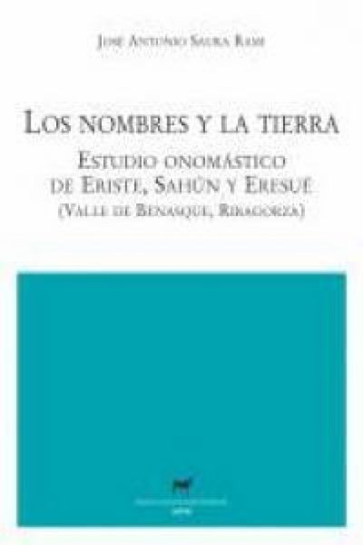 Produktbild: Los nombres y la tierra : estudio onom&aacute;stico de Eriste, Sah&uacute;n y Eresv&eacute; (Valle de Benasque, Ribagorza)