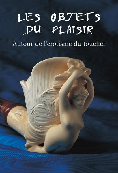 Produktbild: Les Objets du Plaisir - Autour de l'&eacute;rotisme du toucher