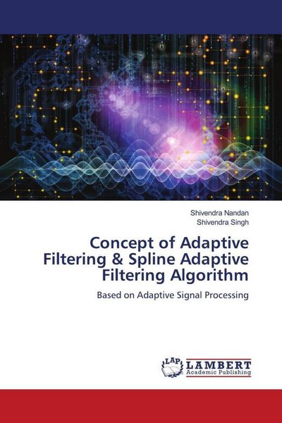 Produktbild: Concept of Adaptive Filtering & Spline Adaptive Filtering Algorithm