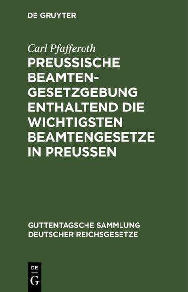 Produktbild: Preu&szlig;ische Beamten-Gesetzgebung enthaltend die wichtigsten Beamtengesetze in Preussen