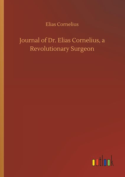 Produktbild: Journal of Dr. Elias Cornelius, a Revolutionary Surgeon