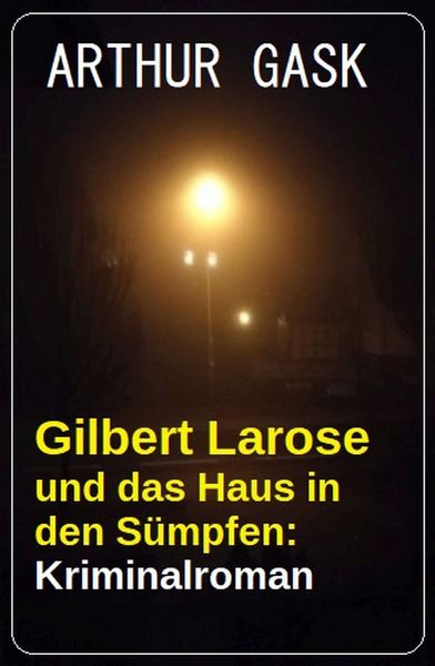 Produktbild: Gilbert Larose und das Haus in den S&uuml;mpfen: Kriminalroman