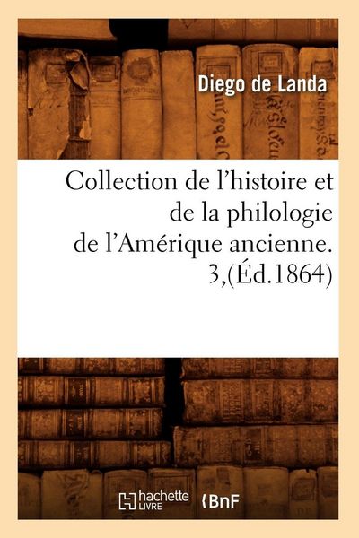 Produktbild: Collection de l'histoire et de la philologie de l'Am&eacute;rique ancienne. 3,(&Eacute;d.1864)