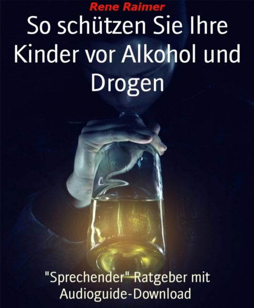 Produktbild: So sch&uuml;tzen sie ihre Kinder vor Alkohol und Drogen