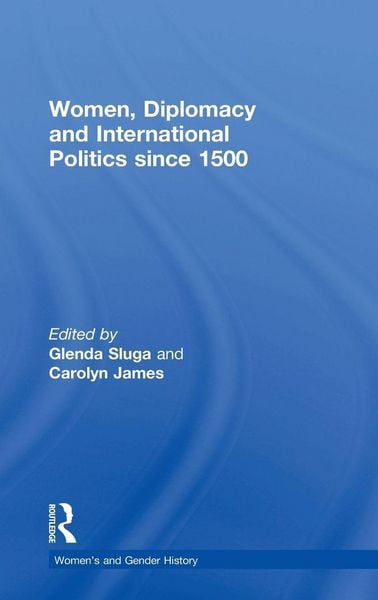 Produktbild: Women, Diplomacy and International Politics since 1500