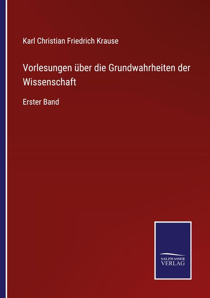 Vorlesungen über die Grundwahrheiten der Wissenschaft, Taschenbuch von Karl Christian Friedrich Krause, Outlook, 9783375050788