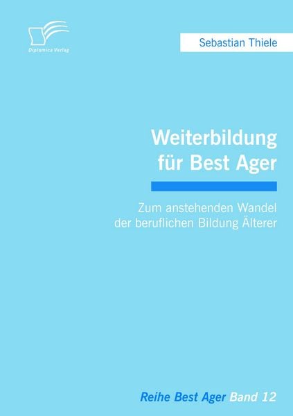Produktbild: Weiterbildung f&uuml;r Best Ager: Zum anstehenden Wandel der beruflichen Bildung &Auml;lterer