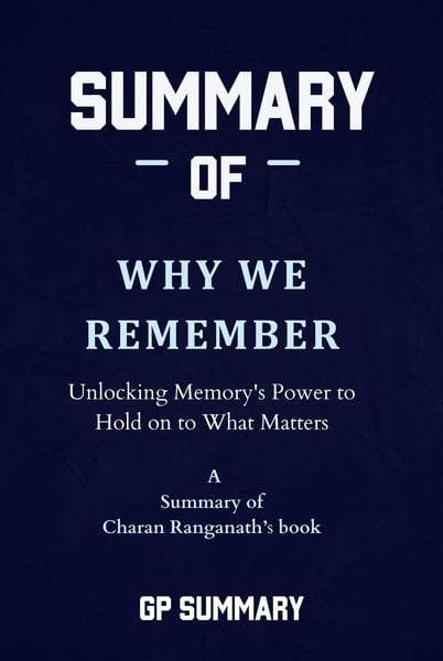 Produktbild: Summary of Why We Remember by Charan Ranganath: Unlocking Memory's Power to Hold on to What Matters