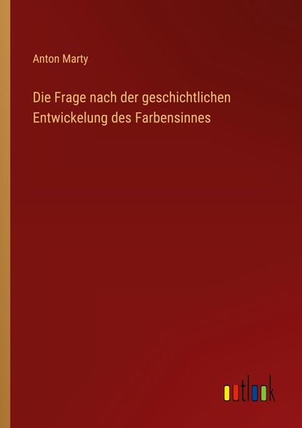 Produktbild: Die Frage nach der geschichtlichen Entwickelung des Farbensinnes