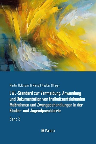 Produktbild: LWL-Standard zur Vermeidung, Anwendung und Dokumentation von freiheitsentziehenden Ma&szlig;nahmen und Zwangsbehandlungen in der Kinder- und Jugendpsychiatr