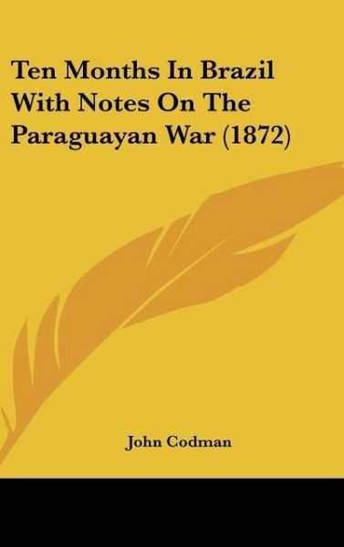 Produktbild: Codman, J: Ten Months In Brazil With Notes On The Paraguayan