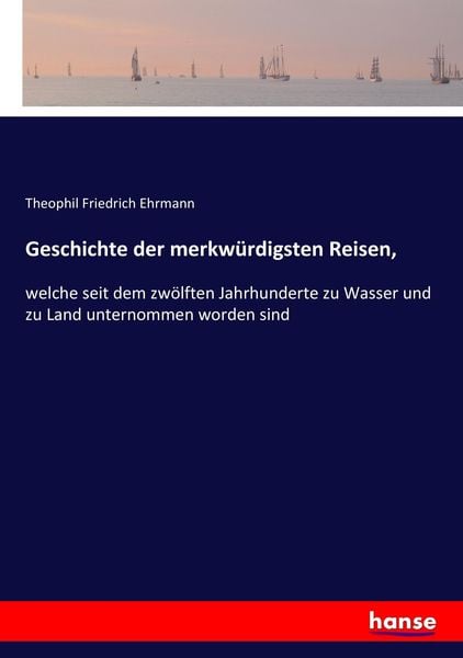 Produktbild: Geschichte der merkw&uuml;rdigsten Reisen,