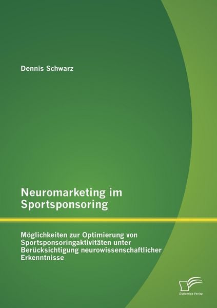 Produktbild: Neuromarketing im Sportsponsoring: M&ouml;glichkeiten zur Optimierung von Sportsponso