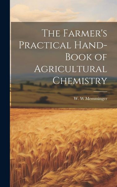 Produktbild: The Farmer's Practical Hand-book of Agricultural Chemistry