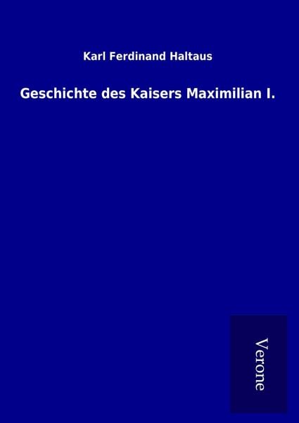 Produktbild: Geschichte des Kaisers Maximilian I.