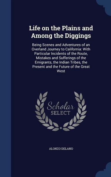 Produktbild: Life on the Plains and Among the Diggings: Being Scenes and Adventures of an Overland Journey to California: With Particular Incidents of the Route, M