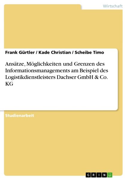 Ansätze, Möglichkeiten und Grenzen des Informationsmanagements am Beispiel des Logistikdienstleisters Dachser GmbH & Co. KG, Taschenbuch von Frank