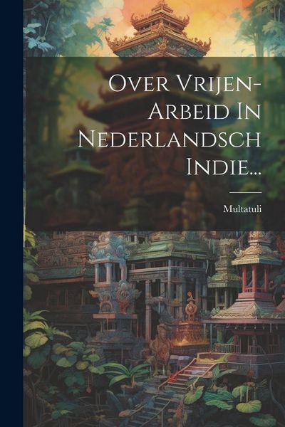 Produktbild: Over Vrijen-arbeid In Nederlandsch Indie...