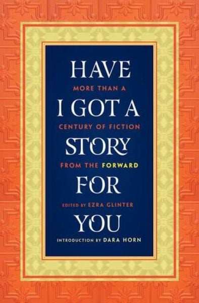 Produktbild: Have I Got a Story for You: More Than a Century of Fiction from the Forward