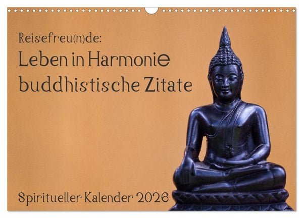 Produktbild: Reisefreu(n)de: Leben in Harmonie - buddhistische Zitate (Wandkalender 2026 DIN A3 quer), CALVENDO Monatskalender