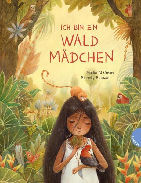 Ich bin ein Waldmädchen, Gebundene Ausgabe von Nadia Al Omari, Gabriel in der Thienemann-Esslinger Verlag GmbH, 9783522306669