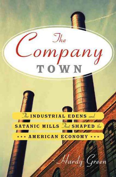 Produktbild: The Company Town: The Industrial Edens and Satanic Mills That Shaped the American Economy