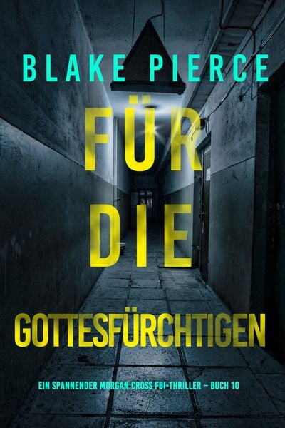 Produktbild: F&uuml;r die Gottesf&uuml;rchtigen (Ein spannender Morgan Cross FBI-Thriller - Buch 10)