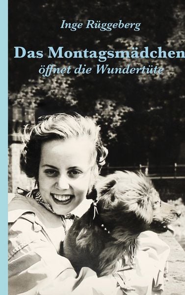 Das Montagsmädchen öffnet die Wundertüte, Taschenbuch von Inge Rüggeberg, Tredition, 9783347880238