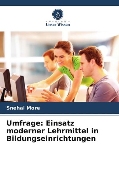 Umfrage: Einsatz moderner Lehrmittel in Bildungseinrichtungen, Taschenbuch von Snehal More, Verlag Unser Wissen, 9786209664786