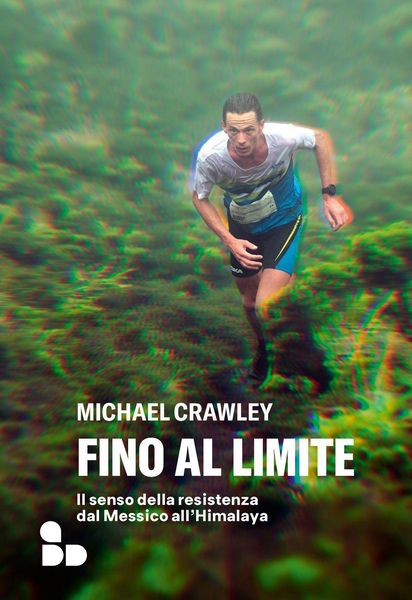 Produktbild: Fino al limite. Il senso della resistenza dal Messico all'Himalaya