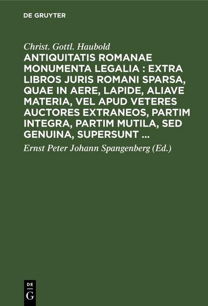 Produktbild: Antiquitatis Romanae monumenta legalia : extra libros juris Romani sparsa, quae in aere, lapide, aliave materia, vel apud veteres auctores extraneos,