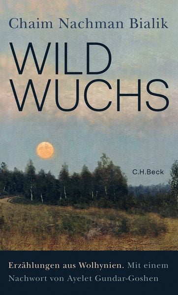 Wildwuchs, Gebundene Ausgabe von Chaim Nachman Bialik, C.H. Beck, 9783406826221