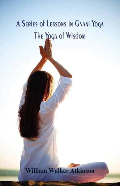 Produktbild: A Series of Lessons in Gnani Yoga